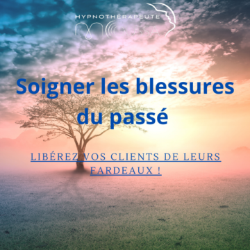Script d'Hypnose pour Soigner les Blessures du Passé